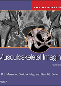 Musculoskeletal Imaging: The Requisites E-Book (Requisites in Radiology) 4th Edition by  B. J. Manaster  , David A. May  , David G. Disler   