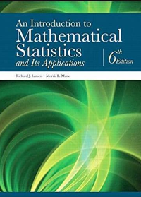 An introduction to mathematical statistics and its applications 6th Edition by Larsen, Richard J., Marx, Morris L