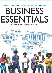 Business Essentials, 9th Canadian Edition by Ronald J. Ebert, Ricky W. Griffin, Frederick A. Starke, George Dracopoulos