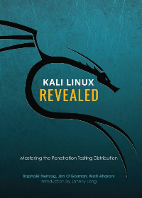 Kali Linux Revealed - Mastering the Penetration Testing Distribution by Raphaël Hertzog, Jim O’Gorman, Mati Aharoni