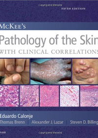 McKees Pathology of the Skin, 2 Volume Set E-Book 5th Edition by  J. Eduardo Calonje , Thomas Brenn , Alexander J Lazar , Steven D Billings  