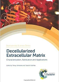 UntitledDecellularized Extracellular Matrix: Characterization, Fabrication and Applications by Tetsuji Yamaoka, Takashi Hoshiba