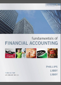 Fundamentals of Financial Accounting, Third Edition by Fred Phillips, Robert Libby, Patricia A. Libby