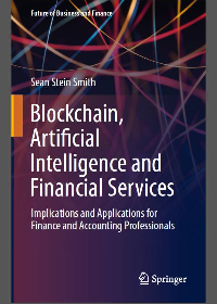 Blockchain, Artificial Intelligence And Financial Services: Implications And Applications For Finance And Accounting Professionals by Sean Stein Smith