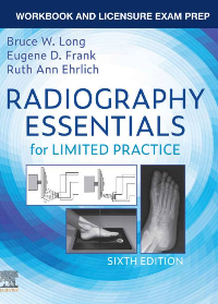 Workbook and Licensure Exam Prep for Radiography Essentials for Limited Practice 6th Edition by Bruce W. Long, Eugene D. Frank, Ruth Ann Ehrlich
