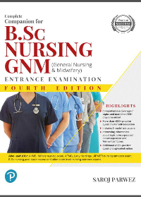 Complete Companion for B.Sc Nursing and GNM (General Nursing and Midwifey) Entrance Examination, 3rd Edition by Saroj Parwez
