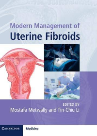 Modern Management of Uterine Fibroids by Mostafa Metwally,Tin-Chiu Li
