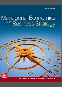Managerial Economics and Business Strategy 9th Edition by Michael Baye