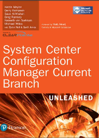 System Center Configuration Manager Current Branch unleashed by Kerrie Meyler & Gerry Hampson & Saud Al-Mishari & Greg Ramsey & Kenneth van Surksum & Michael Gottlieb Wiles