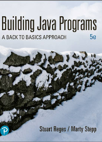 Building Java Programs: A Back to Basics Approach, 5th Edition by Stuart Reges, Marty Stepp