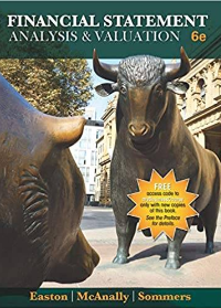 Financial Statement Analysis & Valuation, 6e by  Peter D. Easton , Mary Lea McAnally , Gregory A. Sommers 
