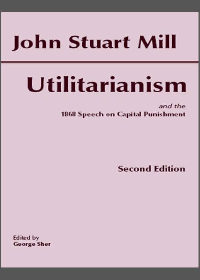  Utilitarianism: and the 1868 Speech on Capital Punishment 2nd Edition