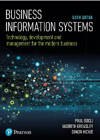  Business Information Systems: Technology, Development and Management for the Modern Business 6th Edition by Paul Bocij