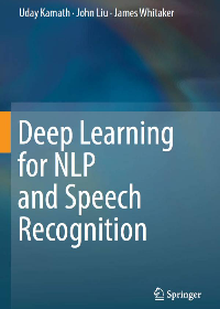 Deep Learning for NLP and Speech Recognition by Uday Kamath, John Liu, Jimmy Whitaker