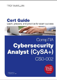 CompTIA Cybersecurity Analyst (CySA+) CS0-002 Cert Guide, 2ed Edition by Troy McMillan