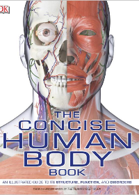 The Concise Human Body Book: An Illustrated Guide to its Structure, Function, and Disorders by Steve Parker