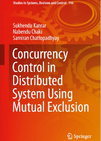 Concurrency Control in Distributed System Using Mutual Exclusion by Chaki, Nabendu, Chattopadhyay, Samiran, Kanrar, Sukhendu