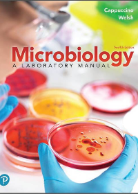 Microbiology: A Laboratory Manual 12th Edition by James G. Cappuccino, Chad T. Welsh