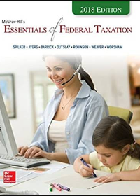 Solution manual for McGraw-Hill's Essentials of Federal Taxation 2018 Edition 9th Edition