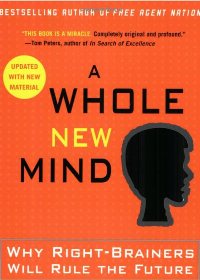  A Whole New Mind: Why Right-Brainers Will Rule the Future