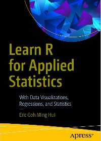 Learn R for Applied Statistics: With Data Visualizations, Regressions, and Statistics by Eric Goh Ming Hui