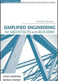 Simplified Engineering for Architects and Builders (Parker/Ambrose Series of Simplified Design Guides) 12th Edition by James Ambrose , Patrick Tripeny 