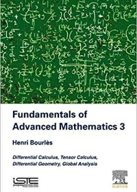 Fundamentals of advanced mathematics. 3, Differential calculus, tensor calculus, differential geometry, global analysis by Bourles, Henri