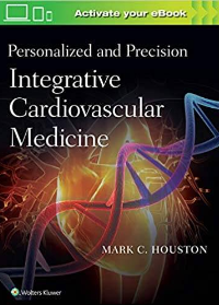 Personalized and Precision Integrative Cardiovascular Medicine First Edition by Dr. Mark Houston