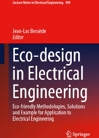 Eco-design in Electrical Engineering : Eco-friendly Methodologies, Solutions and Example for Application to Electrical Engineering by Bessède, Jean-Luc