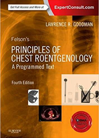 Felsons Principles of Chest Roentgenology, A Programmed Text (Goodman, Felsons Principles of Chest Roentgenology) 4th Edition by Lawrence R. Goodman MD FAAC 