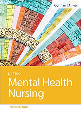 Neeb's Mental Health Nursing 5th Edition by Linda M. Gorman RN MN PMHCNS-BC FPCN , Robynn Anwar RN MSN Ed 