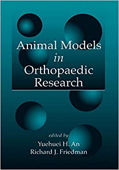 Animal Models in Orthopaedic Research by Yuehuei H. An , Richard J. Freidman  