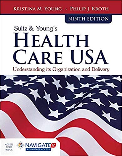 Sultz & Young's Health Care USA: Understanding Its Organization and Delivery 9th Edition by Kristina M. Young , Philip J. Kroth 