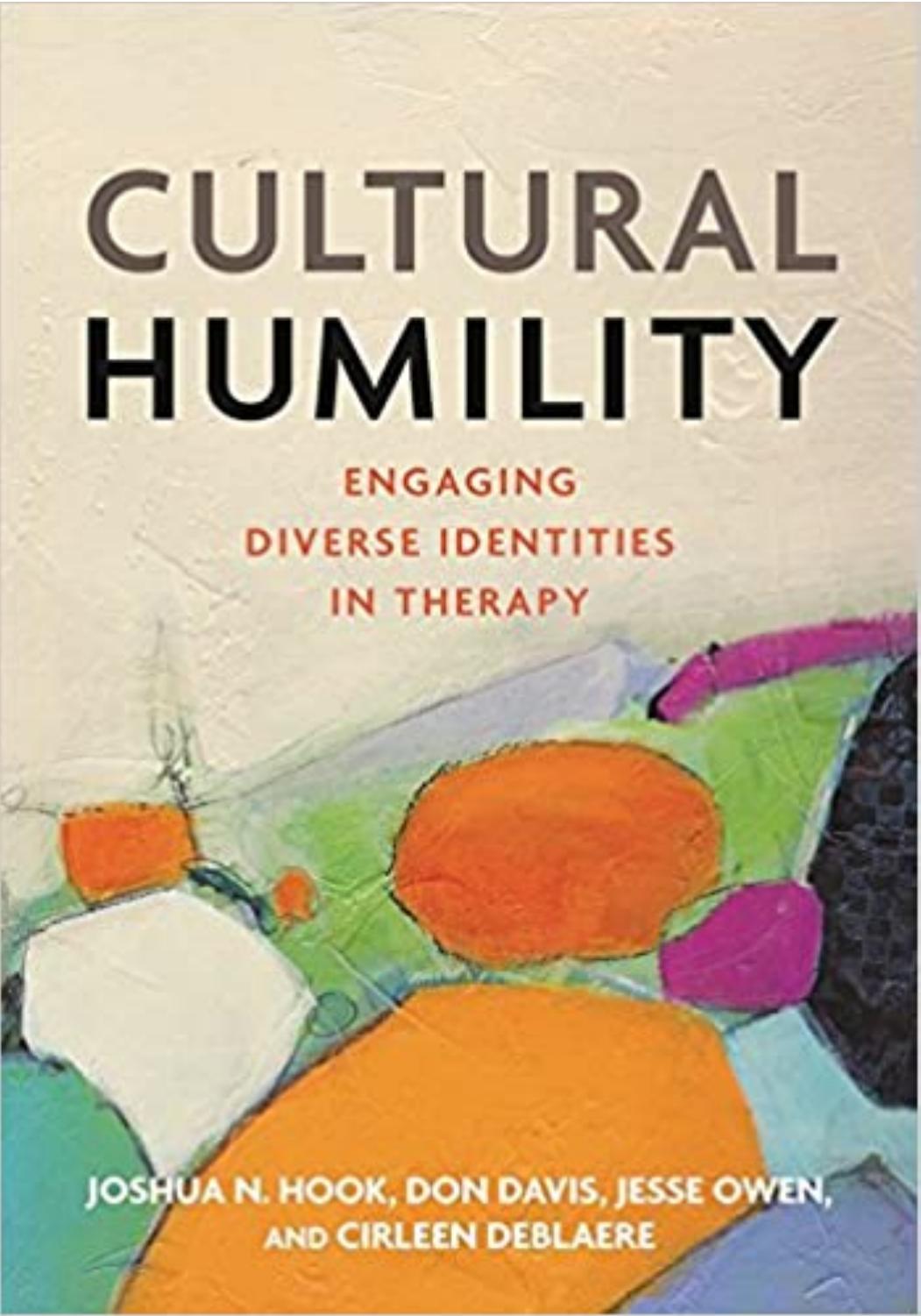 Cultural Humility Engaging Diverse Identities in Therapy by Joshua N Hook, Don Davis , Jesse Owen, Cirleen DeBlaere
