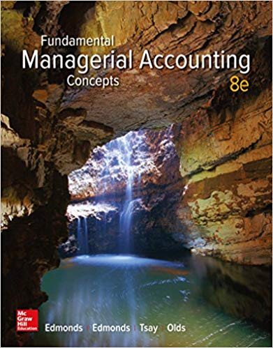 Fundamental Managerial Accounting Concepts 8th Edition by Thomas P Edmonds , Christopher Edmonds , Bor-Yi Tsay , Philip R Olds 