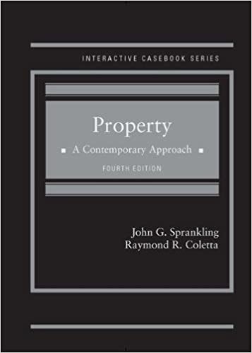 Property: A Contemporary Approach (Interactive Casebook Series) 4th Edition by John Sprankling , Raymond Coletta 