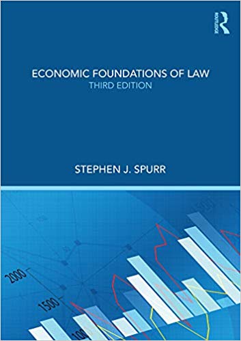 Economic Foundations of Law 3rd Edition by Stephen J. Spurr 