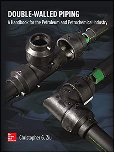 Double Walled Piping: A Handbook for the Petroleum and Petrochemical Industry by Christopher G. Ziu 