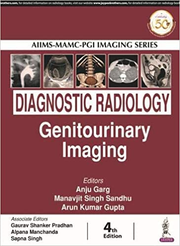 AIIMS-MAMC-PGI IMAGING SERIES Diagnostic Radiology Genitourinary 4th Edition by Anju Garg 