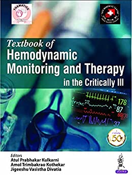 Textbook of Hemodynamic Monitoring and Therapy in the Critically by Atul Prabhakar Kulkarni , Amol Trimbakrao Kothekar , Jigeeshu Vasistha Divatia 