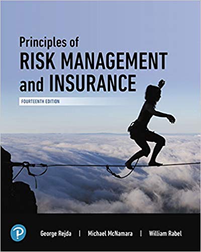 Principles of Risk Management and Insurance, 14th Edition  by George E. Rejda , Michael McNamara 