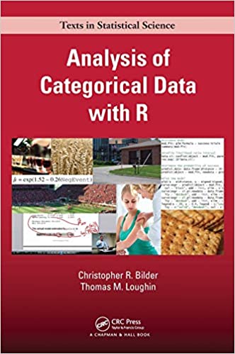 Analysis of Categorical Data with R by Christopher R. Bilder 