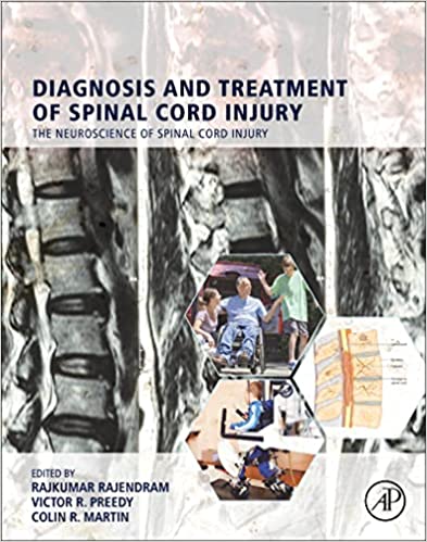 Diagnosis and Treatment of Spinal Cord Injury by Rajkumar Rajendram , Victor R. Preedy , Colin R. Martin 
