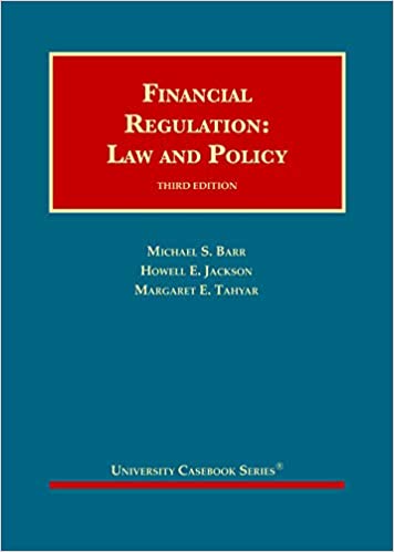 Financial Regulation Law and Policy 3rd Edition by Michael Barr , Howell Jackson , Margaret Tahyar 