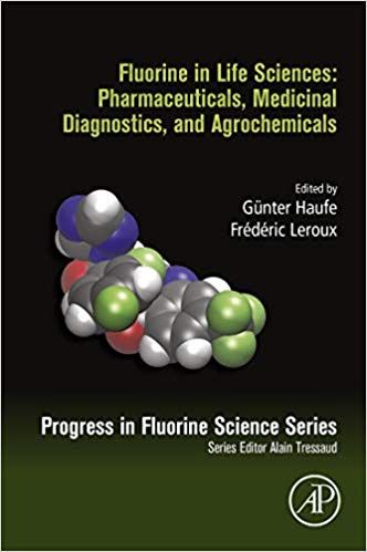 Fluorine in Life Sciences Pharmaceuticals, Medicinal Diagnostics by Gunter Haufe , Frederic Leroux 