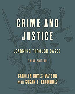 Crime and Justice: Learning through Cases Third Edition by Carolyn Boyes-Watson , Susan T. Krumholz 