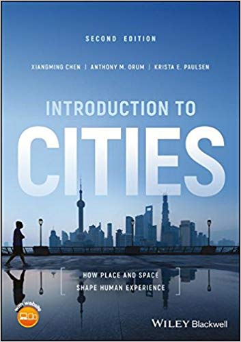 Introduction to Cities 2nd Edition by Xiangming Chen , Anthony M. Orum , Krista E. Paulsen 