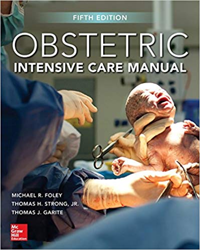 Obstetric Intensive Care Manual 5th Edition by Michael R. Foley , Thomas H. Strong Jr. , Thomas J. Garite 