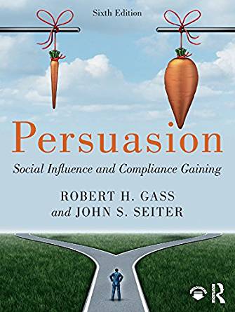 Persuasion: Social Influence and Compliance Gaining 6th Edition by Robert H Gass , John S Seiter 