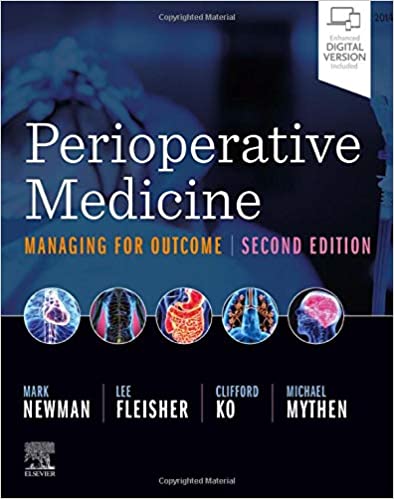 Perioperative Medicine Managing for Outcome 2nd Edition by Mark F. Newman MD , Lee A Fleisher MD FACC , Clifford Ko MD MS MSHA FACS 